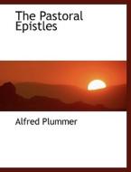 The Pastoral Epistles di Alfred Plummer edito da Bibliolife