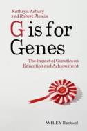 G is for Genes di Kathryn Asbury, Robert Plomin edito da John Wiley & Sons Inc