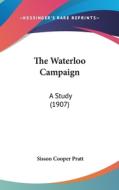 The Waterloo Campaign: A Study (1907) di Sisson Cooper Pratt edito da Kessinger Publishing