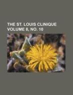 The St. Louis Clinique Volume 8, No. 10 di Books Group edito da Rarebooksclub.com