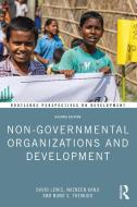 Non-governmental Organizations And Development di David Lewis, Nazneen Kanji, Nuno S. Themudo edito da Taylor & Francis Ltd