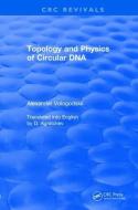 Revival: Topology and Physics of Circular DNA (1992) di Alexander (New York University Vologodskii edito da Taylor & Francis Ltd