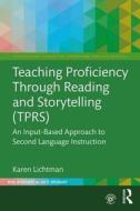 Teaching Proficiency Through Reading and Storytelling (TPRS) di Karen (Assistant Professor in the Department of Foreign Languages and Literatures at Northern Illinois Univers Lichtman edito da Taylor & Francis Ltd