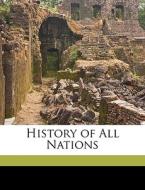 History Of All Nations di S. C. Goodrich edito da Nabu Press