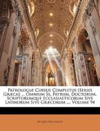 Patrologiæ Cursus Completus [Series Græca]: ... Omnium Ss. Patrum, Doctorum, Scriptorumque Ecclasiasticorum Sive Latinor di Jacques-Paul Migne edito da Nabu Press