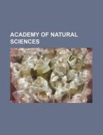 Academy Of Natural Sciences di Books Group edito da General Books Llc