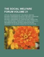 The Social Welfare Forum Volume 21; Official Proceedings [Of The] Annual Meeting di National Conference on Social Forum edito da Rarebooksclub.com