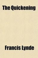 The Quickening di Francis Lynde edito da General Books