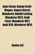 Auto Union: Dampf-kraft-wagen, August Ho di Books Llc edito da Books LLC, Wiki Series