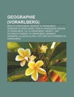 Geographie (Vorarlberg) di Quelle Wikipedia edito da Books LLC, Reference Series