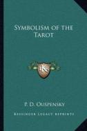 Symbolism of the Tarot di P. D. Ouspensky edito da Kessinger Publishing