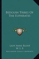 Bedouin Tribes of the Euphrates di Lady Anne Blunt edito da Kessinger Publishing