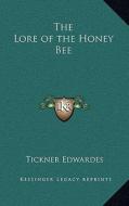 The Lore of the Honey Bee di Tickner Edwardes edito da Kessinger Publishing