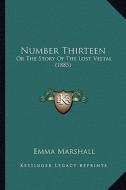 Number Thirteen: Or the Story of the Lost Vestal (1885) di Emma Marshall edito da Kessinger Publishing