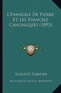 L'Evangile de Pierre Et Les Evangile Canoniques (1893) di Auguste Sabatier edito da Kessinger Publishing