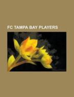 Fc Tampa Bay Players di Source Wikipedia edito da Booksllc.net