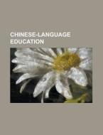 Chinese-language Education di Source Wikipedia edito da Booksllc.net