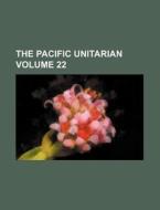 The Pacific Unitarian Volume 22 di Books Group edito da Rarebooksclub.com