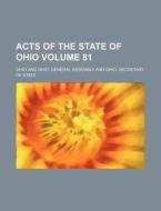 Acts of the State of Ohio Volume 81 di Ohio edito da Rarebooksclub.com