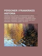 Personer I Frankrikes Historia: Franska di K. Lla Wikipedia edito da Books LLC, Wiki Series