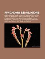 Fundadors De Religions: Jes S, Mahoma, R di Font Wikipedia edito da Books LLC, Wiki Series