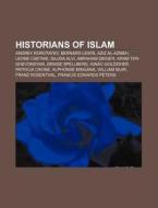 Historians Of Islam: Andrey Korotayev, B di Source Wikipedia edito da Books LLC, Wiki Series