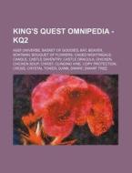 King's Quest Omnipedia - Kq2: Agdi Universe, Basket of Goodies, Bat, Beaver, Boatman, Bouquet of Flowers, Caged Nightingale, Candle, Castle Daventry di Source Wikia edito da Books LLC, Wiki Series