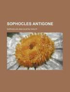 Sophocles Antigone di Sophocles edito da Rarebooksclub.com