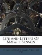 Life and Letters of Maggie Benson edito da Nabu Press