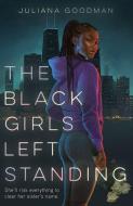 The Black Girls Left Standing di Juliana Goodman edito da FEIWEL & FRIENDS
