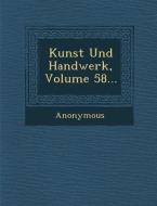 Kunst Und Handwerk, Volume 58... di Anonymous edito da SARASWATI PR