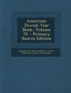 American Jewish Year Book, Volume 78 edito da Nabu Press
