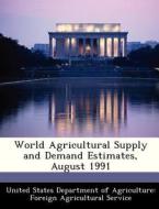 World Agricultural Supply And Demand Estimates, August 1991 edito da Bibliogov
