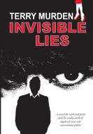 Invisible Lies di Terry Murden edito da Lulu.com
