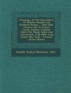 Genealogy of the Descendants of Stephen Randall and Elizabeth Swezey ... 1624-1668, Clarkenwell, St. James' Parish, London, England; 1668-1738, Rhode edito da Nabu Press