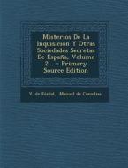 Misterios de La Inquisicion y Otras Sociedades Secretas de Espana, Volume 2... di V. De Fereal edito da Nabu Press