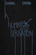 A Numb Derivation di Darryl Steffen edito da Lulu.com