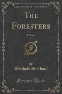The Foresters di Berthold Auerbach edito da Forgotten Books