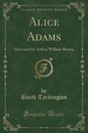 Alice Adams di Deceased Booth Tarkington edito da Forgotten Books