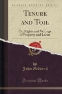 Tenure And Toil di John Gibbons edito da Forgotten Books