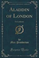 Aladdin Of London di Max Pemberton edito da Forgotten Books
