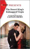 The Desert King's Kidnapped Virgin di Caitlin Crews edito da HARLEQUIN SALES CORP