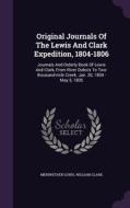 Original Journals Of The Lewis And Clark Expedition, 1804-1806 di Meriwether Lewis, Professor William Clark edito da Palala Press