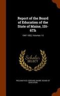 Report Of The Board Of Education Of The State Of Maine, 1st-6th di William Paul Gerhard edito da Arkose Press