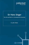 Sir Hans Singer di D. Shaw edito da Palgrave Macmillan