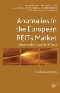 Anomalies in the European REITs Market di Gianluca Mattarocci edito da Palgrave Macmillan