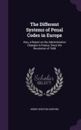 The Different Systems Of Penal Codes In Europe di Henry Shelton Sanford edito da Palala Press