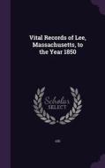 Vital Records Of Lee, Massachusetts, To The Year 1850 di Lee edito da Palala Press