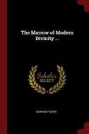 The Marrow of Modern Divinity ... di Edward Fisher edito da CHIZINE PUBN