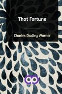 That Fortune di Charles Dudley Warner edito da Blurb
